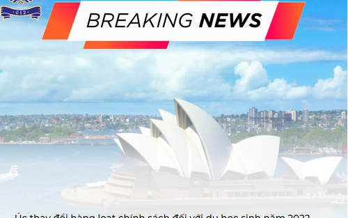 BREAKING NEWS: ÚC THAY ĐỔI HÀNG LOẠT CHÍNH SÁCH CHO DU HỌC SINH NĂM 2022